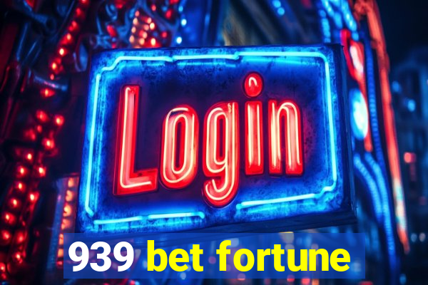 939 bet fortune